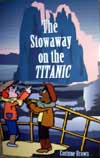 The Stowaway on the Titanic by Corinne Brown, published by All For One Press 2003 � Courtesy of Corinne Brown 