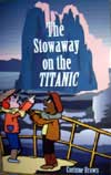The Stowaway on the Titanic by Corinne Brown, published by All For One Press 2003  Courtesy of Corinne Brown 